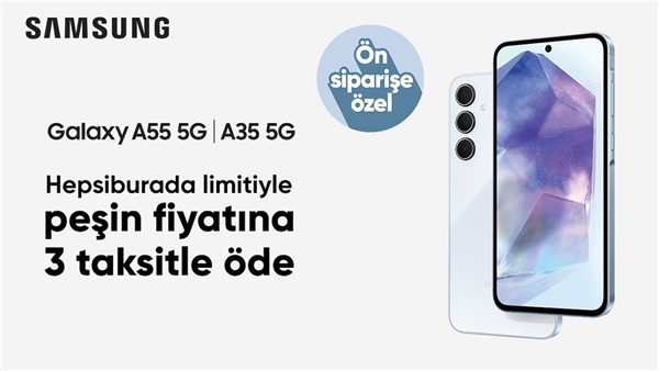 Hepsiburada'dan Samsung Galaxy A55 ve A35 için 3 Taksit Fırsatı!